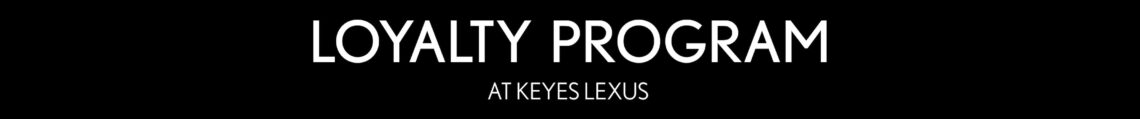 Keyes Lexus Loyalty Program